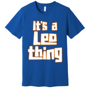 Its A Leo Thing Gift Premium T-Shirt