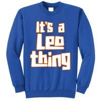 Its A Leo Thing Gift Tall Sweatshirt