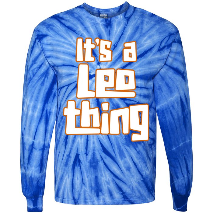 Its A Leo Thing Gift Tie-Dye Long Sleeve Shirt