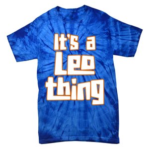 Its A Leo Thing Gift Tie-Dye T-Shirt