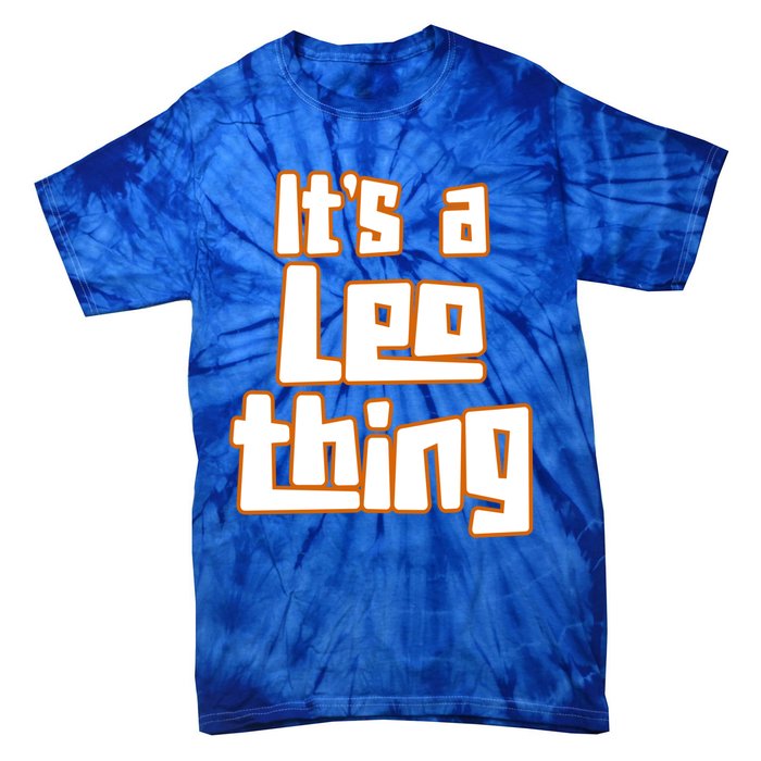 Its A Leo Thing Gift Tie-Dye T-Shirt