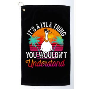 It's A Lyla Thing You Wouldn't Understand Funny Lyla Name Great Gift Platinum Collection Golf Towel