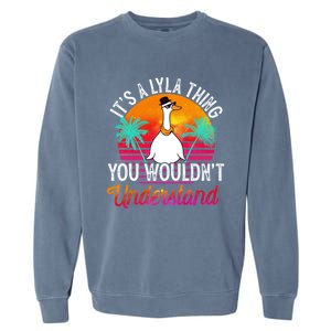 It's A Lyla Thing You Wouldn't Understand Funny Lyla Name Great Gift Garment-Dyed Sweatshirt