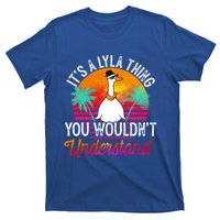 It's A Lyla Thing You Wouldn't Understand Funny Lyla Name Great Gift T-Shirt