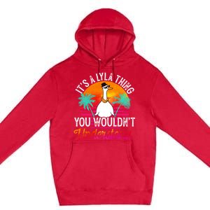 It's A Lyla Thing You Wouldn't Understand Funny Lyla Name Great Gift Premium Pullover Hoodie