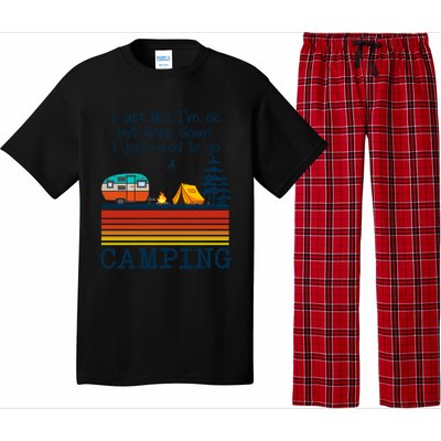 I Act Like Im Ok But Deep Down I Just Need To Go Camping Funny Gift Pajama Set