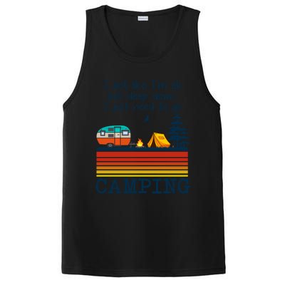 I Act Like Im Ok But Deep Down I Just Need To Go Camping Funny Gift PosiCharge Competitor Tank