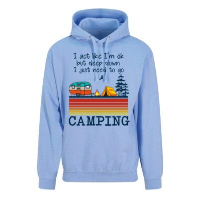 I Act Like Im Ok But Deep Down I Just Need To Go Camping Funny Gift Unisex Surf Hoodie