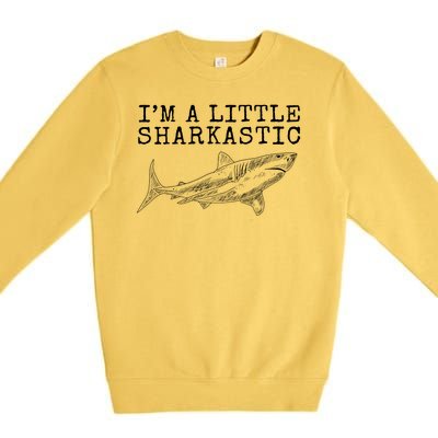 Im A Little Sharkastic Funny Shark Sarcastic Premium Crewneck Sweatshirt