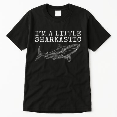 Im A Little Sharkastic Funny Shark Sarcastic Tall T-Shirt