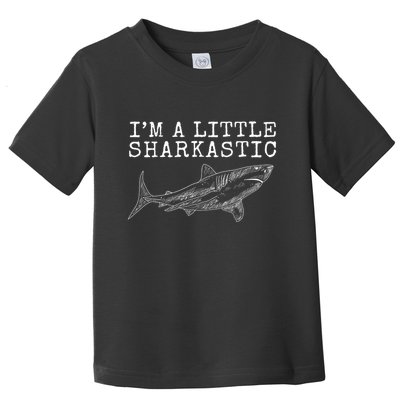 Im A Little Sharkastic Funny Shark Sarcastic Toddler T-Shirt