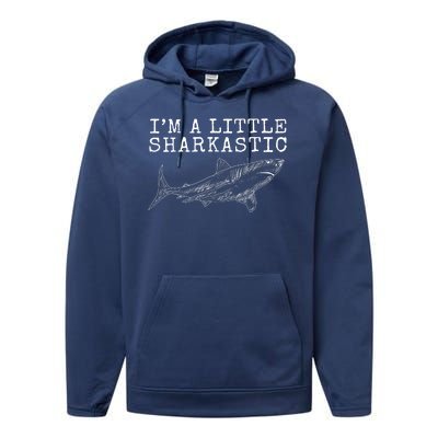 Im A Little Sharkastic Funny Shark Sarcastic Performance Fleece Hoodie