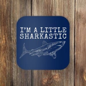 Im A Little Sharkastic Funny Shark Sarcastic Coaster