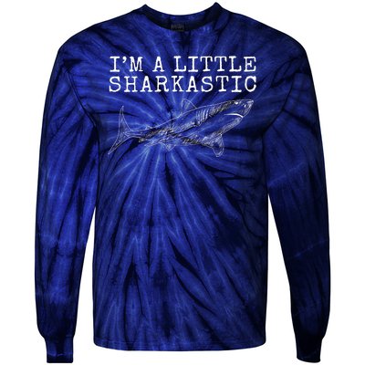 Im A Little Sharkastic Funny Shark Sarcastic Tie-Dye Long Sleeve Shirt