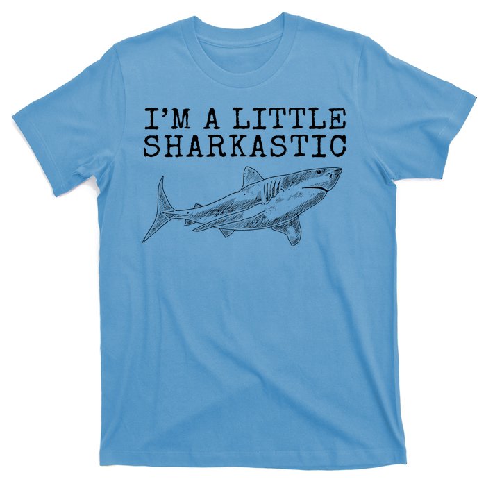 Im A Little Sharkastic Funny Shark Sarcastic T-Shirt