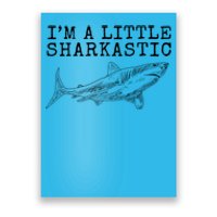 Im A Little Sharkastic Funny Shark Sarcastic Poster