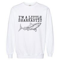 Im A Little Sharkastic Funny Shark Sarcastic Garment-Dyed Sweatshirt