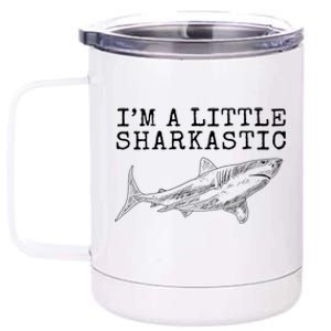 Im A Little Sharkastic Funny Shark Sarcastic 12 oz Stainless Steel Tumbler Cup