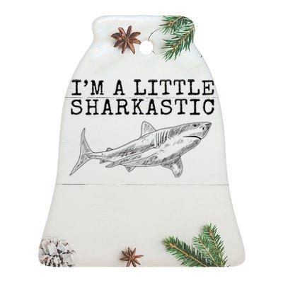 Im A Little Sharkastic Funny Shark Sarcastic Ceramic Bell Ornament