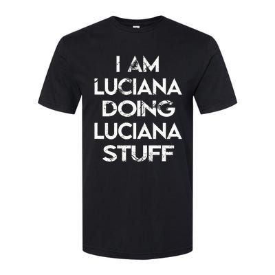 I Am Luciana Doing Luciana Stuff Softstyle® CVC T-Shirt