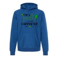 I'm A Lucky Carpenter Funny Matching Family St Patricks Day Funny Gift Premium Hoodie