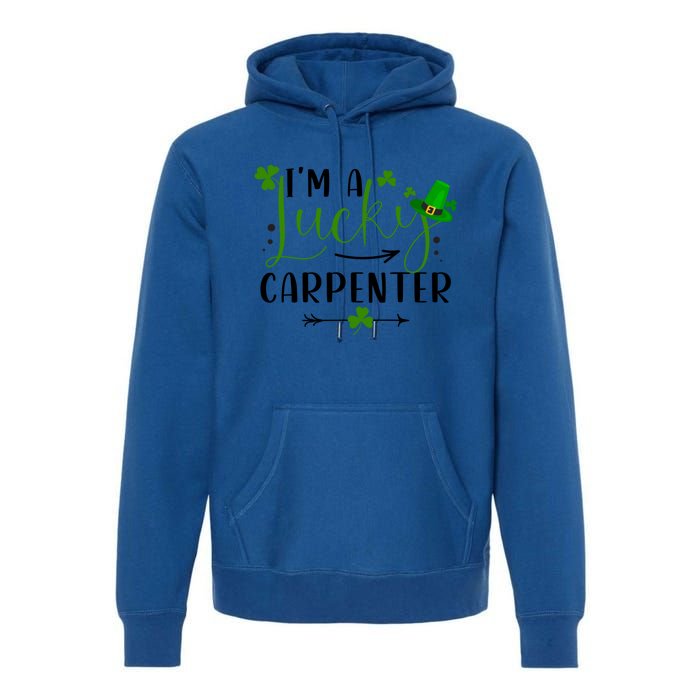 I'm A Lucky Carpenter Funny Matching Family St Patricks Day Funny Gift Premium Hoodie