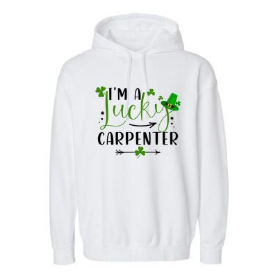 I'm A Lucky Carpenter Funny Matching Family St Patricks Day Funny Gift Garment-Dyed Fleece Hoodie