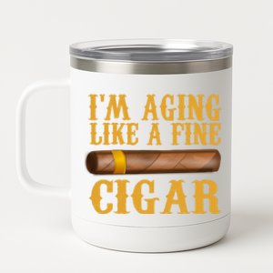 Im Aging Like A Fine Cigar Funny Fathers Day Dad Gift Idea Gift 12 oz Stainless Steel Tumbler Cup