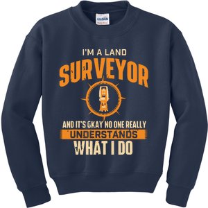 Im A Land Surveyor Land Examiner Cartographer Surveying Kids Sweatshirt