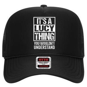 ItS A Lucy Thing You WouldnT Understand First Name High Crown Mesh Back Trucker Hat