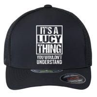 ItS A Lucy Thing You WouldnT Understand First Name Flexfit Unipanel Trucker Cap