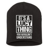 ItS A Lucy Thing You WouldnT Understand First Name Short Acrylic Beanie