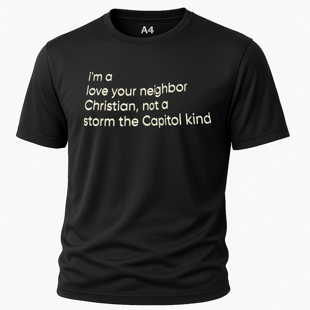 I’M A Love Your Neighbor Christian Not A Storm The Capital Kind Cooling Performance Crew T-Shirt