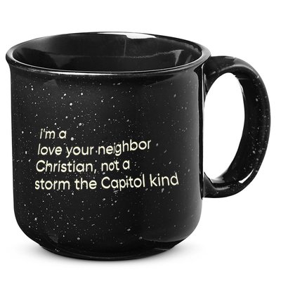 I’M A Love Your Neighbor Christian Not A Storm The Capital Kind 15oz Campfire Ceramic Mug