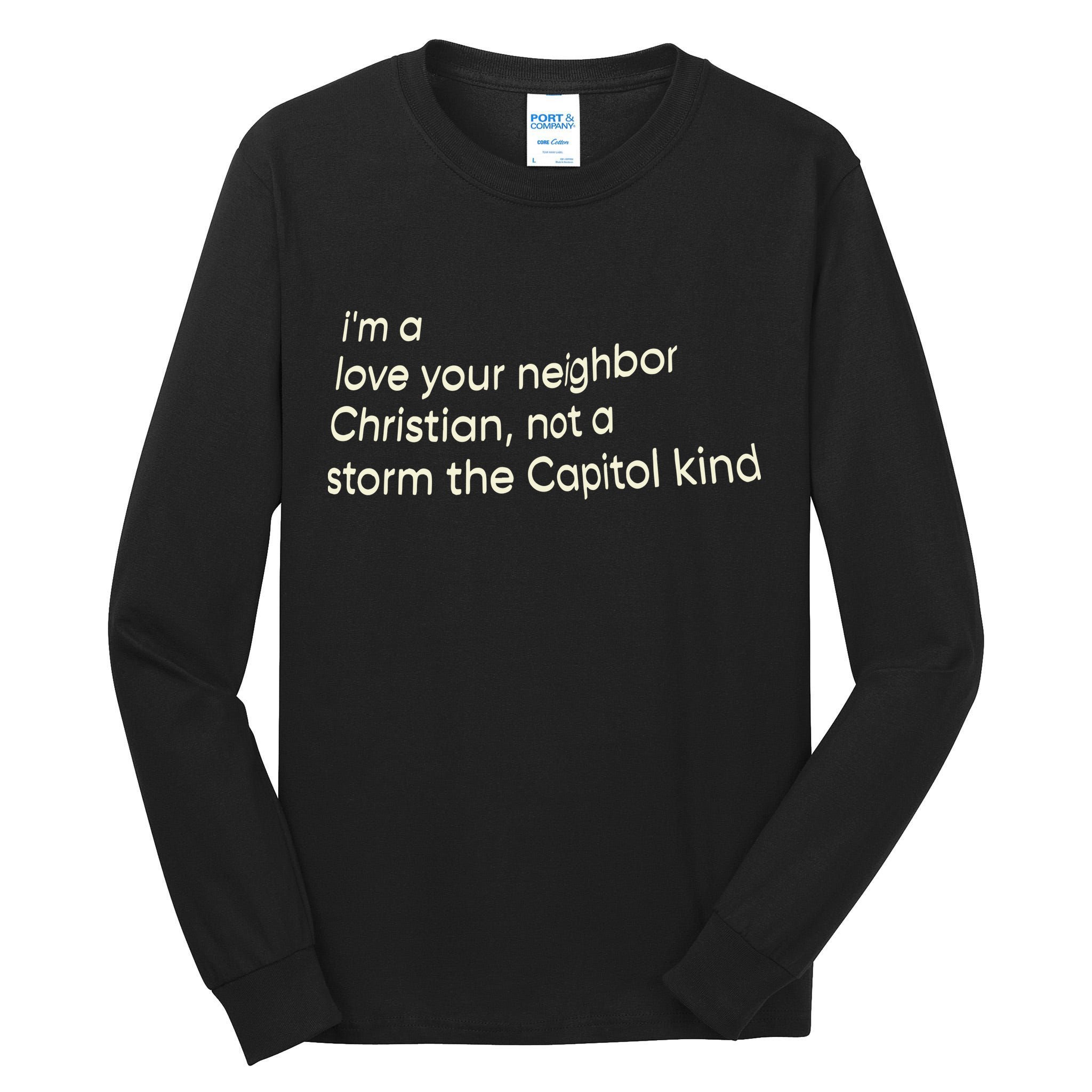 I’M A Love Your Neighbor Christian Not A Storm The Capital Kind Tall Long Sleeve T-Shirt