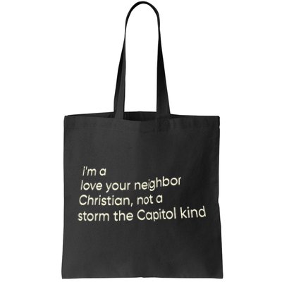 I’M A Love Your Neighbor Christian Not A Storm The Capital Kind Tote Bag