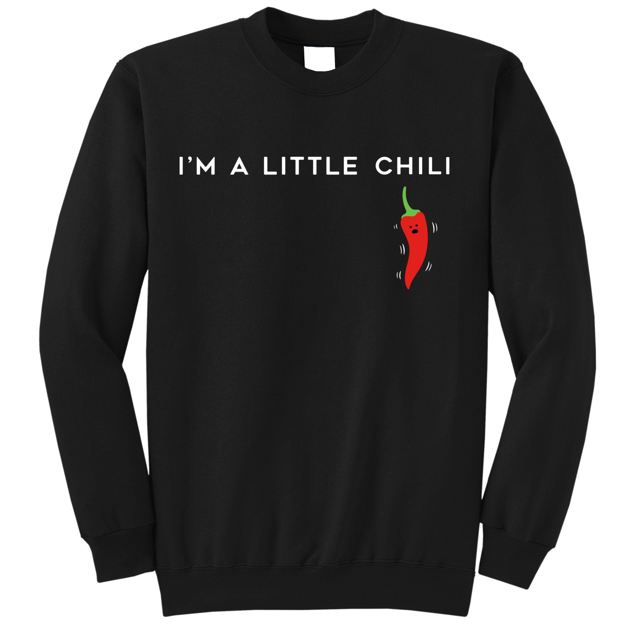 I'm A Little Chili Red Hot Pepper Funny Sweatshirt