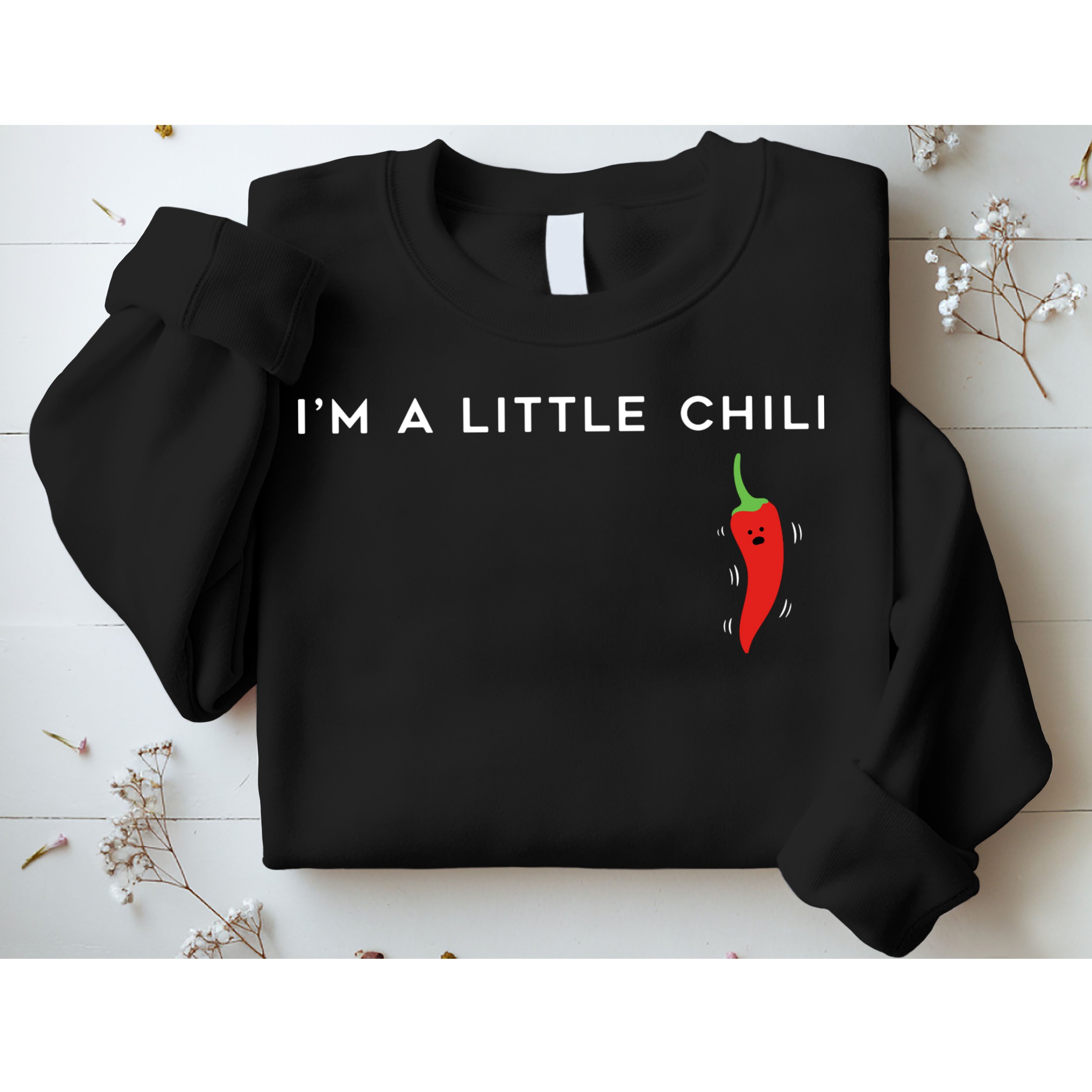 I'm A Little Chili Red Hot Pepper Funny Sweatshirt