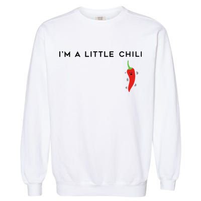 I'm A Little Chili Red Hot Pepper Funny Garment-Dyed Sweatshirt