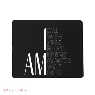 I Am Loved I Am Strong Important Courageous Enough Worthy Mousepad