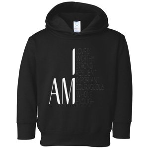 I Am Loved I Am Strong Important Courageous Enough Worthy Toddler Hoodie