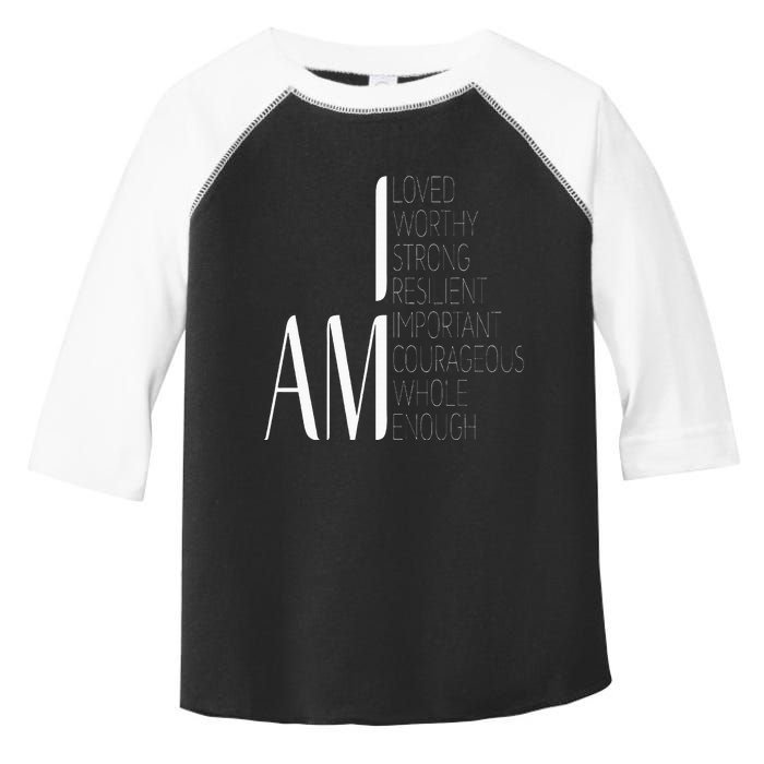 I Am Loved I Am Strong Important Courageous Enough Worthy Toddler Fine Jersey T-Shirt