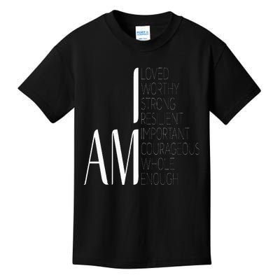 I Am Loved I Am Strong Important Courageous Enough Worthy Kids T-Shirt