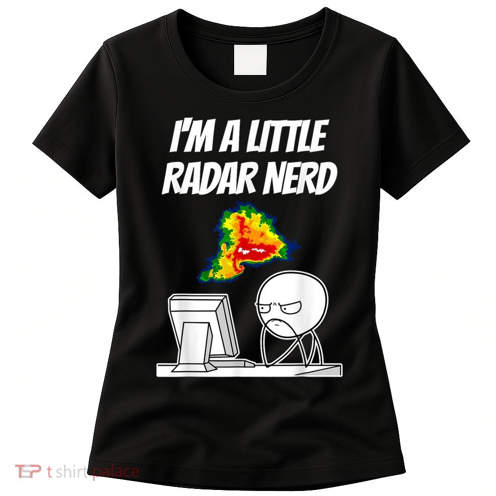 I’M A Little Radar Nerd Womens T-Shirt