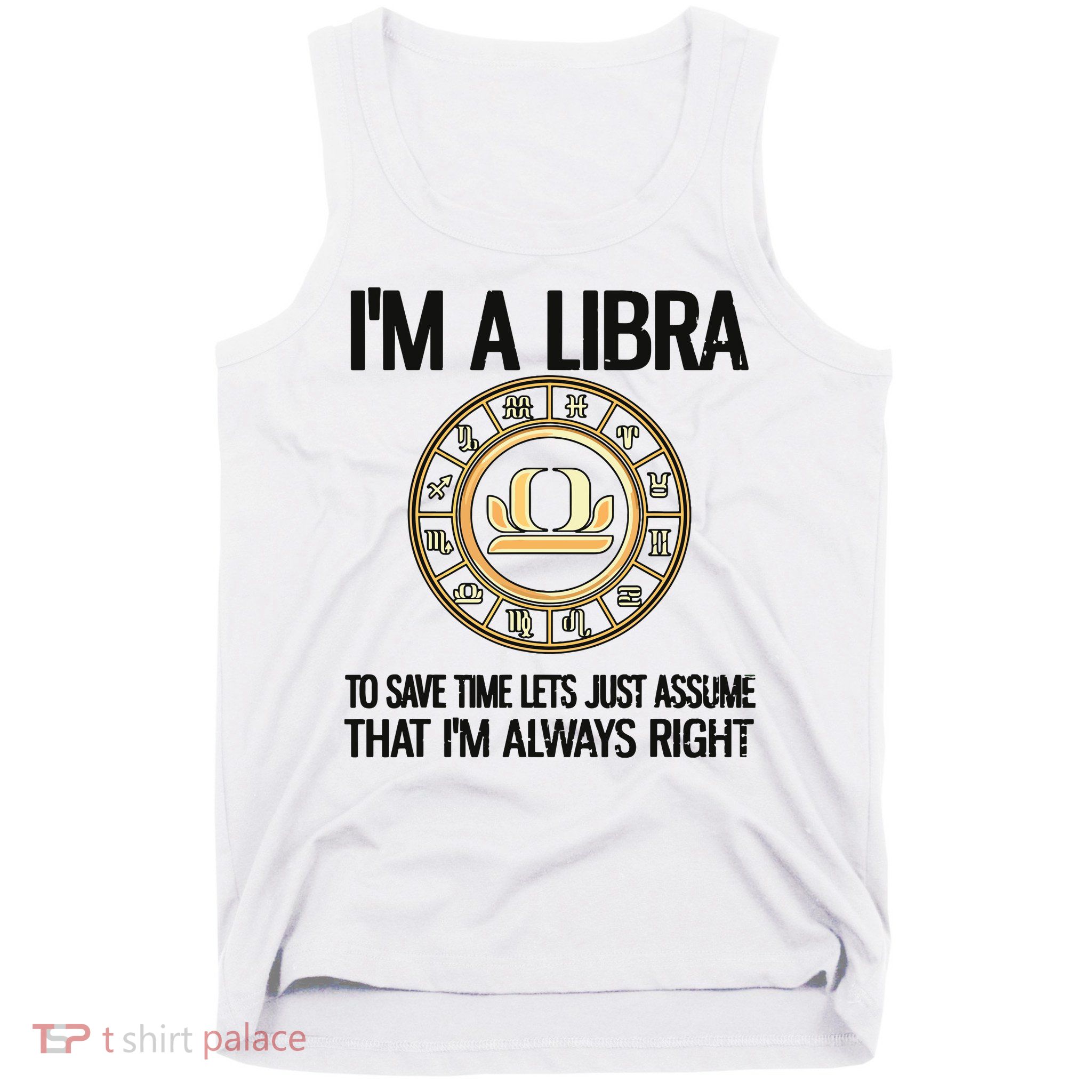 Im A Libra Zodiac Sign Libra Horoscope Tank Top