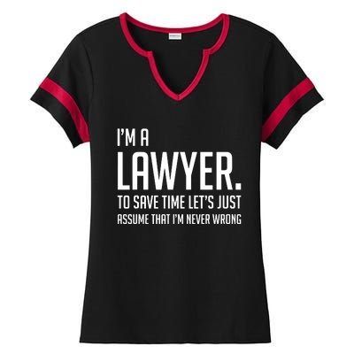 Im A Lawyer Save Time Lets Just Assume Im Never Wrong Ladies Halftime Notch Neck Tee