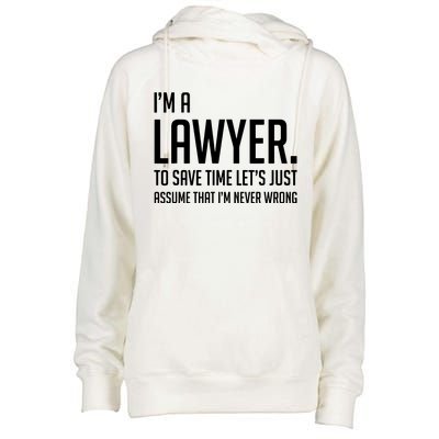 Im A Lawyer Save Time Lets Just Assume Im Never Wrong Womens Funnel Neck Pullover Hood