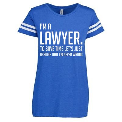 Im A Lawyer Save Time Lets Just Assume Im Never Wrong Enza Ladies Jersey Football T-Shirt