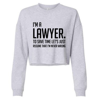 Im A Lawyer Save Time Lets Just Assume Im Never Wrong Cropped Pullover Crew