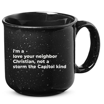 I’M A Love Your Neighbor Christian Not A Storm Capitol Kind 15oz Campfire Ceramic Mug